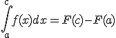 \int_{a}^{c}f(x)dx=F(c)-F(a)